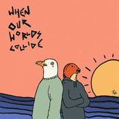 When Our Worlds Collide