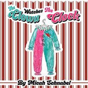Micah Schnabel: The Clown Watches The Clock