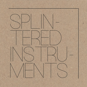 Splintered Instruments