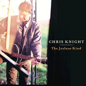Chris Knight: The Jealous Kind
