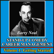 Barry Neal: Stand-Up Comedy Career Management, Vol. 1: Getting Started