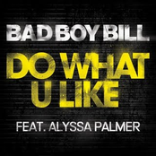 Bad Boy Bill: Do What U Like