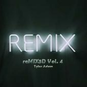 Tyler Adam & TyGuy Productions Presents: reMIX3D Vol. 4