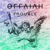 Offaiah: Trouble