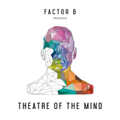 Factor B: Factor B Presents Theatre of the Mind