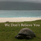 We Don't Believe You