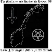 The Mutilation and Death of the Holy pt. II; True Norwegian Black Metal Attack