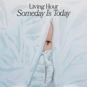 Living Hour: Someday Is Today