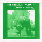 The Creation Factory: Let Me Go B / W You Got It
