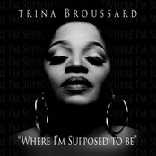 Trina Broussard: Where I'm Supposed to Be
