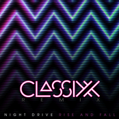 Night Drive: Rise and Fall (Classixx Remix)