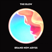 The Blow: Brand New Abyss