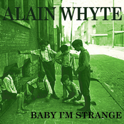 Alain Whyte: Baby I'm Strange
