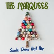 The Marquees: Santa Done Got Hip