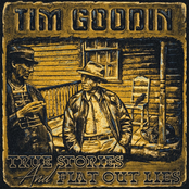 Tim Goodin: True Stories and Flat Out Lies