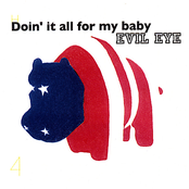 Evil Eye: Doin' It All For My Baby