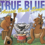 True Blue Aussie Bush Songs