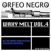 Waxy Melt, Vol. 4: All the Above Show Edition With DJ Doin' Somethin