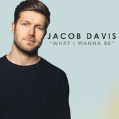 Jacob Davis: What I Wanna Be