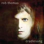 Rob Thomas: Cradlesong