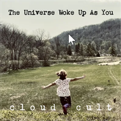 The Universe Woke Up As You