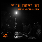 Worth The Weight: Bristol Dubstep Classics