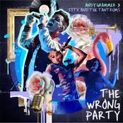 The Wrong Party (with Fitz and The Tantrums)