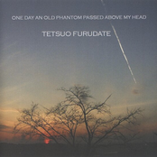 One Day An Old Phantom Passed Above My Head