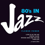 Flower Power: 80's in Jazz: Smooth Jazzy Pop Greats (Love is in the Air, Stayin' Alive, Whose Side Are You On, Thriller e tante altre)