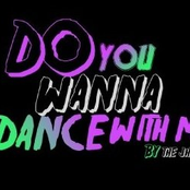 Do you wanna dance with me?