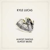 Kyle Lucas: Almost Famous, Almost Broke