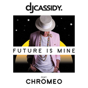 DJ Cassidy: Future Is Mine (feat. Chromeo)