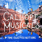 Calliope Musicals: Time Owes You Nothing