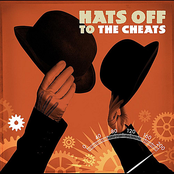 The Cheats: Hats Off To the Cheats