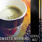 Smooth Morning: Gentle Jazz (Mellow Collection for Good Morning, Coffe Shop, Nice Mood)