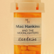 Mac Hankins and the Moonlighters: Headache