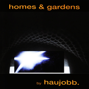 Haujobb: Homes & Gardens