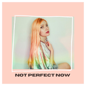 Not Perfect Now