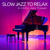 Slow Jazz to Relax: A Little Jazz Flower