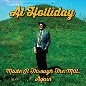 Al Holliday: Made It Through the Mill, Again