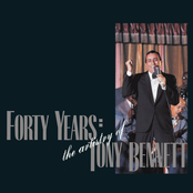 Tony Bennett: Forty Years: The Artistry Of Tony Bennett