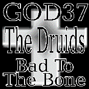 The Druids: Bad to the Bone (GOD037)