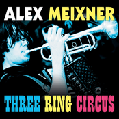 Alex Meixner: Three Ring Circus