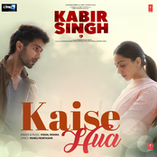 Kaise Hua (From "Kabir Singh")