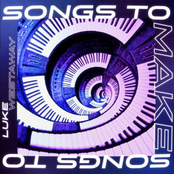 Songs to Make Songs To