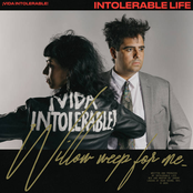 Intolerable Life: Willow Weep for Me