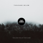 Thousand Below - The Love You Let Too Close