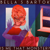 Bella's Bartok: Is Me That Monster?