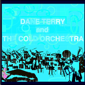 Dane Terry and the Cold Orchestra