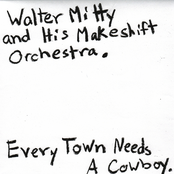 Walter Mitty and His Makeshift Orchestra: Every Town Needs A Cowboy